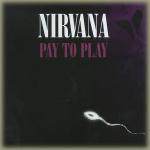 Картинка с обложкой к Nirvana - Pay to Play